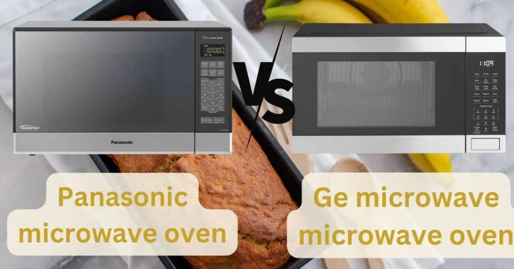 Panasonic microwave oven vs ge microwave